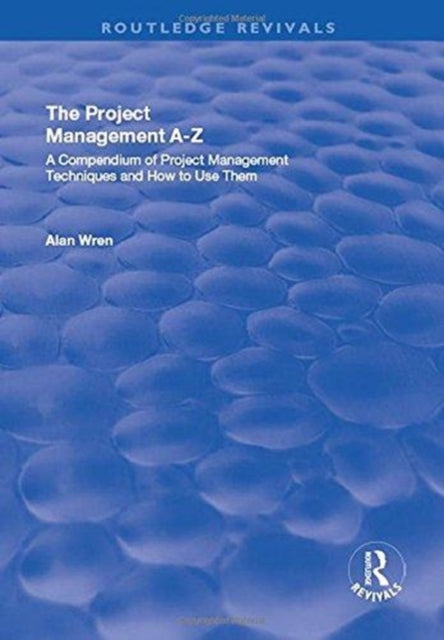 Book cover of: Project Management A-Z: A Compendium of Project Management Techniques and How to Use Them. By: Alan Wren