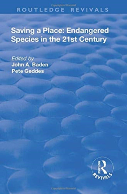 Book cover of: Saving a Place: Endangered Species in the 21st Century. By: John A. Baden