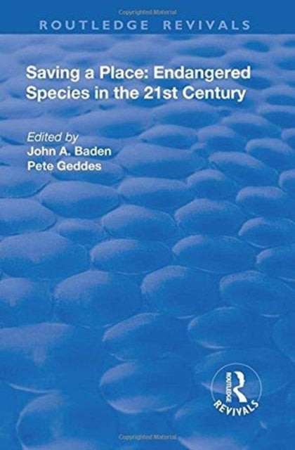 Book cover of: Saving a Place: Endangered Species in the 21st Century. By: John A. Baden