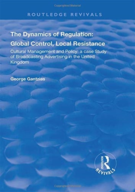 Book cover of: Dynamics of Regulation: Global Control, Local Resistance. By: George Gantzias