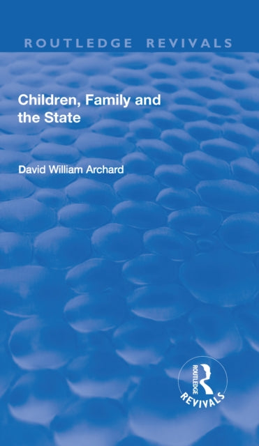 Book cover of: Children, Family and the State. By: David Archard