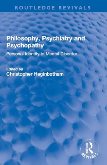 Book cover of: Philosophy, Psychiatry and Psychopathy. By: Christopher Heginbotham