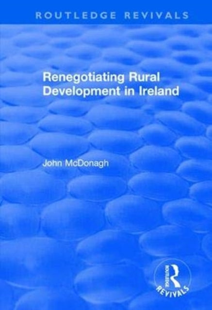 Book cover of: Renegotiating Rural Development in Ireland. By: John McDonagh
