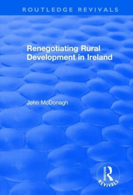 Book cover of: Renegotiating Rural Development in Ireland. By: John McDonagh