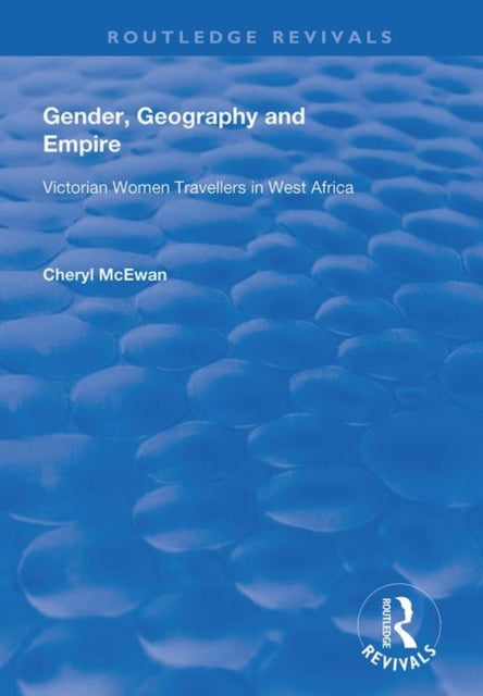 Book cover of: Gender, Geography and Empire. By: Cheryl McEwan