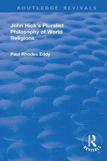 Book cover of: John Hick's Pluralist Philosophy of World Religions. By: Paul Rhodes Eddy