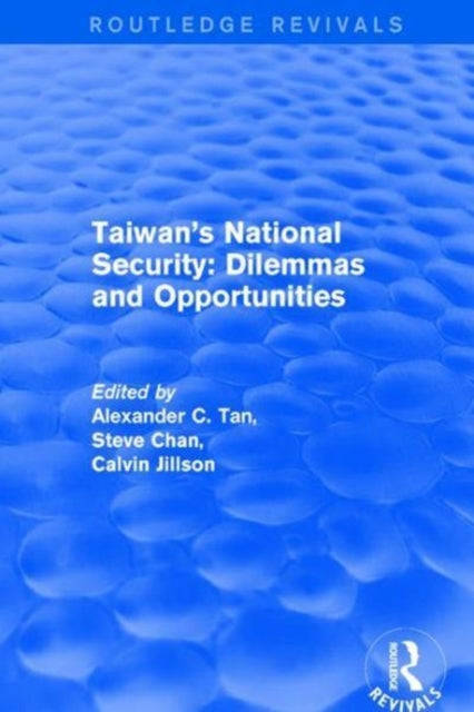 Book cover of: Revival: Taiwan's National Security: Dilemmas and Opportunities (2001). By: Alexander C. Tan