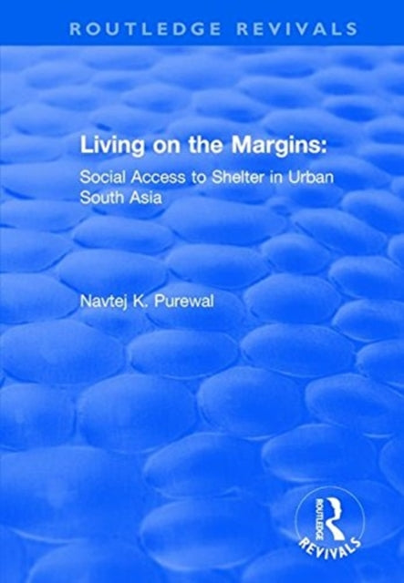Book cover of: Living on the Margins: Social Access to Shelter in Urban South Asia