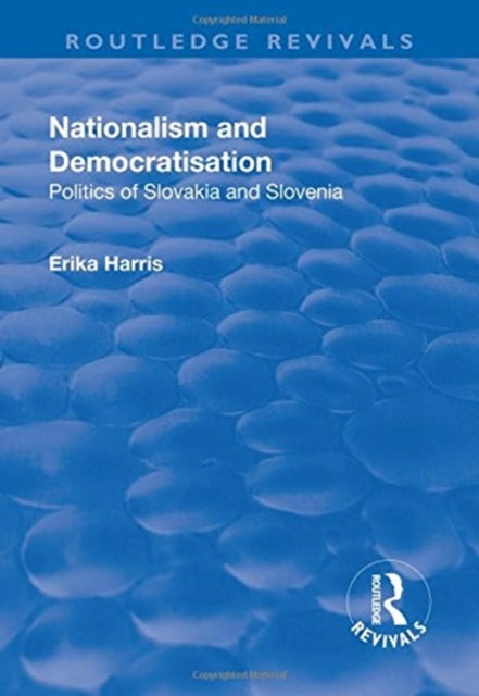 Book cover of: Nationalism and Democratisation. By: Erika Harris