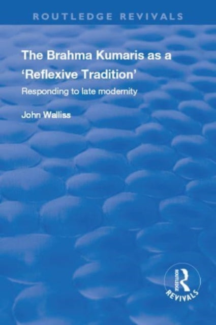 Book cover of: Brahma Kumaris as a ‘Reflexive Tradition’. By: John Walliss
