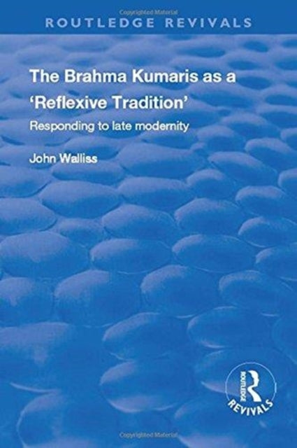 Book cover of: Brahma Kumaris as a ‘Reflexive Tradition’. By: John Walliss