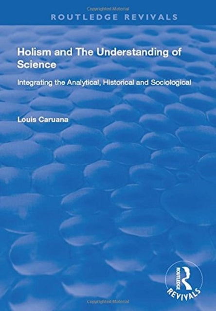 Book cover of: Holism and the Understanding of Science. By: Louis Caruana