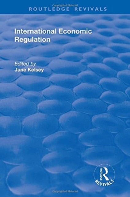 Book cover of: International Economic Regulation. By: Jane Kelsey