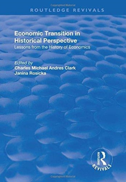 Book cover of: Economic Transition in Historical Perspective. By: Charles Michael Andres Clark