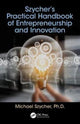 Book cover of: Szycher’s Practical Handbook of Entrepreneurship and Innovation. By: M. Szycher