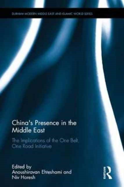 Book cover of: China's Presence in the Middle East. By: Anoushiravan Ehteshami