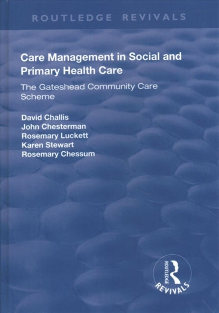 Book cover of: Care Management in Social and Primary Health Care. By: David Challis