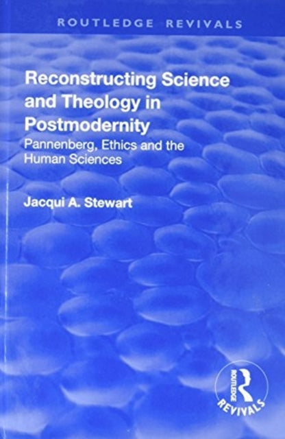 Book cover of: Reconstructing Science and Theology in Postmodernity. By: Jacqui A. Stewart