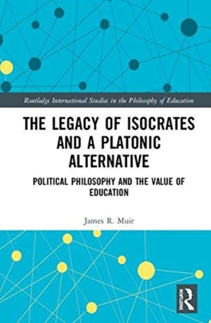 Book cover of: Legacy of Isocrates and a Platonic Alternative. By: James Robert Muir