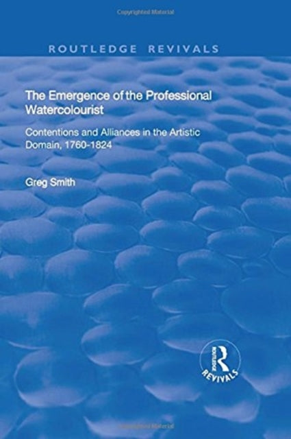Book cover of: Emergence of the Professional Watercolourist. By: Greg Smith