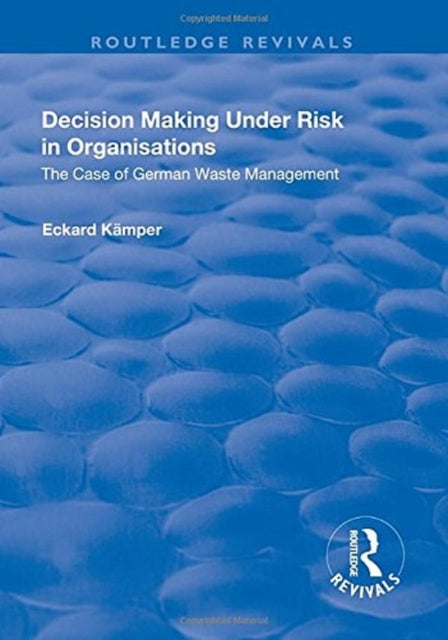 Book cover of: Decision Making Under Risk in Organisations. By: Eckard Kamper