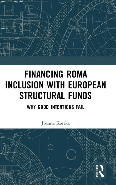 Book cover of: Financing Roma Inclusion with European Structural Funds. By: Joanna Kostka