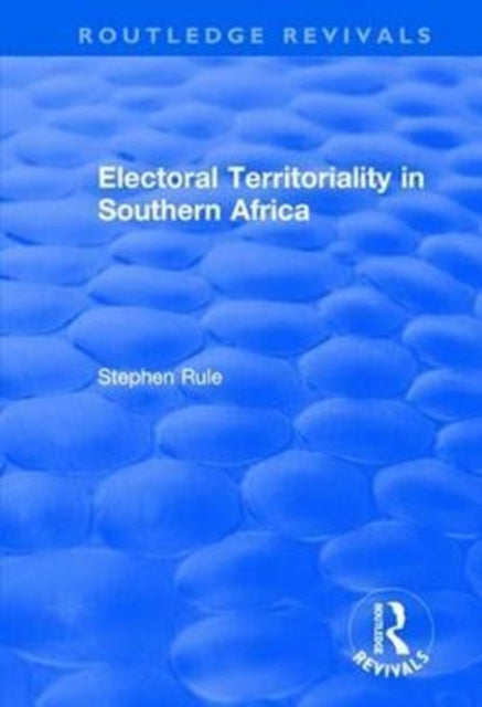 Book cover of: Electoral Territoriality in Southern Africa. By: Stephen Rule