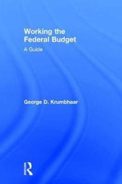 Book cover of: Working the Federal Budget. By: George D. Krumbhaar