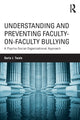 Book cover of: Understanding and Preventing Faculty-on-Faculty Bullying. By: Darla J. Twale