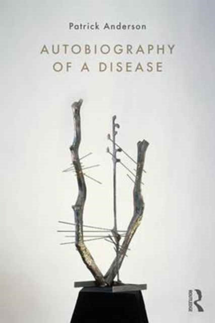 Book cover of: Autobiography of a Disease. By: Patrick Anderson