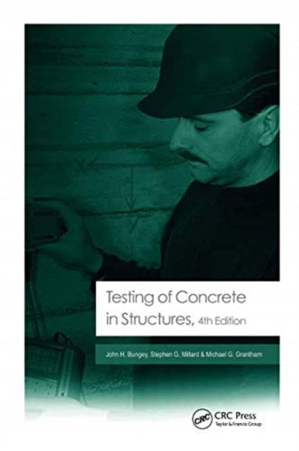 Book cover of: Testing of Concrete in Structures. By: John H. Bungey