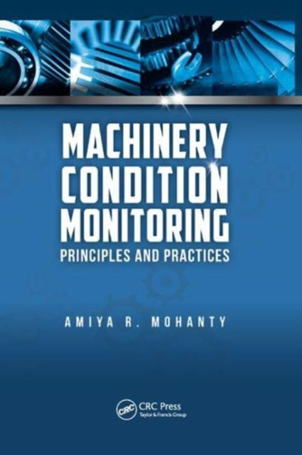 Book cover of: Machinery Condition Monitoring. By: Amiya Ranjan Mohanty