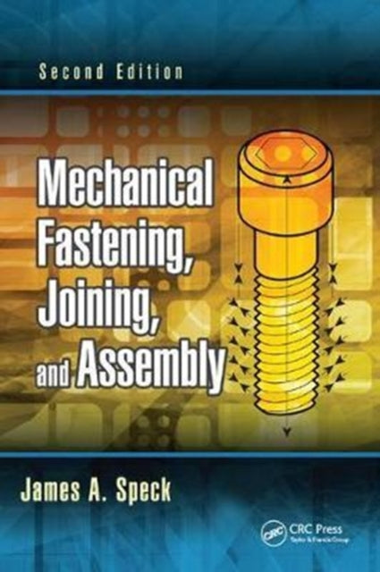 Book cover of: Mechanical Fastening, Joining, and Assembly. By: James A. Speck