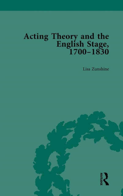 Book cover of: Acting Theory and the English Stage, 1700-1830 Volume 3. By: Lisa Zunshine