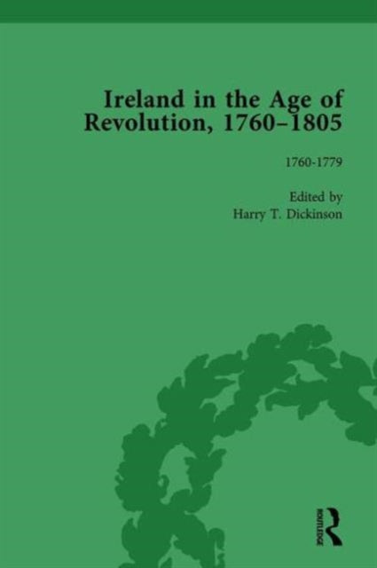 Book cover of: Ireland in the Age of Revolution, 1760–1805, Part I, Volume 1. By: Harry T. Dickinson
