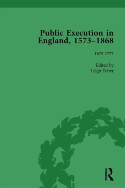 Book cover of: Public Execution in England, 1573–1868, Part I Vol 4. By: Leigh Yetter