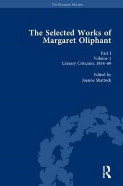 Book cover of: Selected Works of Margaret Oliphant, Part I Volume 1. By: Joanne Shattock