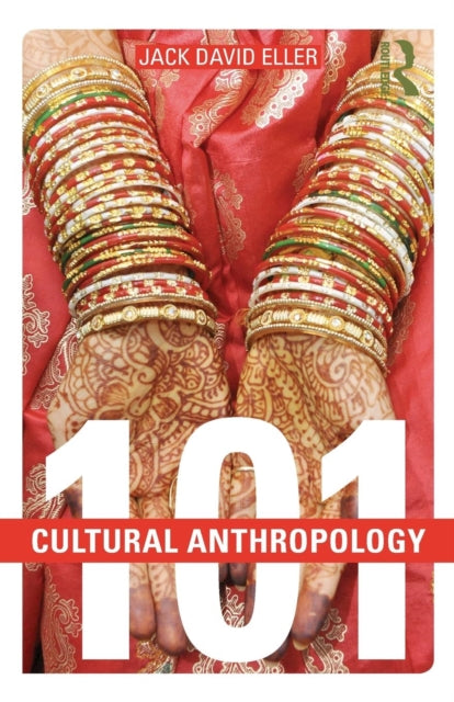Book cover of: Cultural Anthropology: 101. By: Jack David Eller
