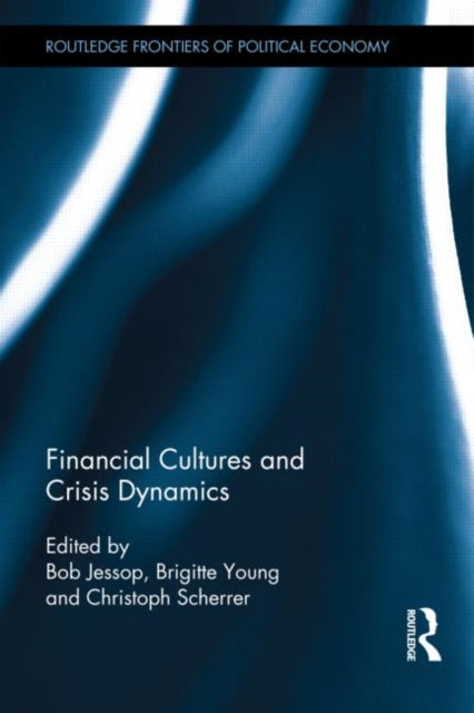 Book cover of: Financial Cultures and Crisis Dynamics. By: Bob Jessop