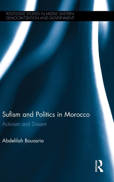 Book cover of: Sufism and Politics in Morocco. By: Abdelilah Bouasria