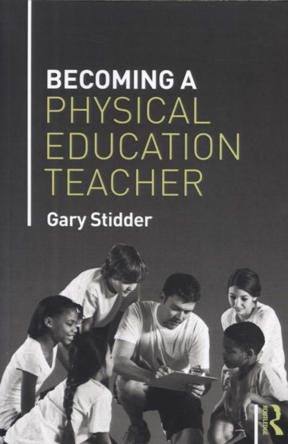 Book cover of: Becoming a Physical Education Teacher. By: Gary Stidder