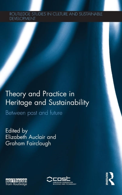 Book cover of: Theory and Practice in Heritage and Sustainability. By: Elizabeth Auclair