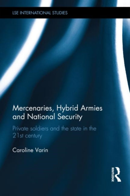 Book cover of: Mercenaries, Hybrid Armies and National Security
