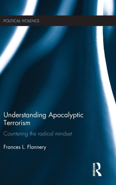 Book cover of: Understanding Apocalyptic Terrorism. By: Frances L. Flannery