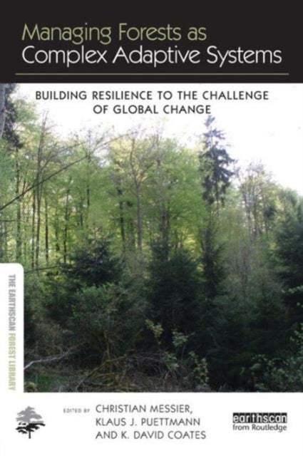 Book cover of: Managing Forests as Complex Adaptive Systems. By: Christian Messier