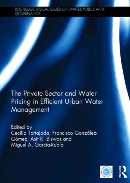 Book cover of: Private Sector and Water Pricing in Efficient Urban Water Management. By: Cecilia Tortajada
