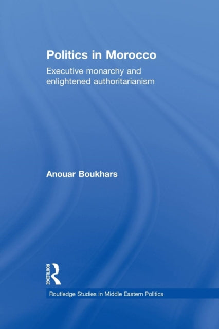 Book cover of: Politics in Morocco. By: Anouar Boukhars