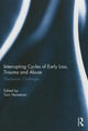 Book cover of: Interrupting Cycles of Early Loss, Trauma and Abuse. By: Toni Heineman