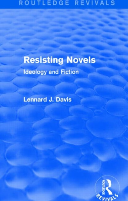 Book cover of: Resisting Novels (Routledge Revivals). By: Lennard J. Davis