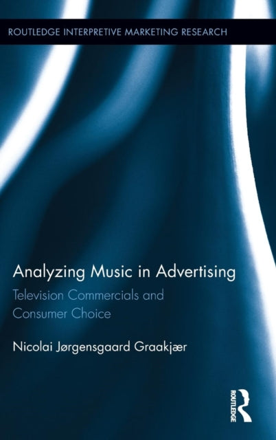 Book cover of: Analyzing Music in Advertising. By: Nicolai Graakjaer